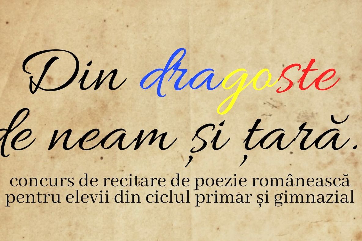 Concurs de recitare de poezie românească ”Din dragoste de neam și țară”